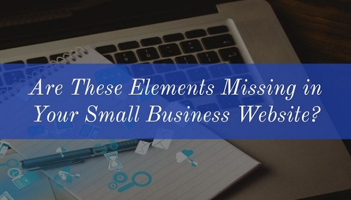 Are These Elements Missing in Your Small Business Website?